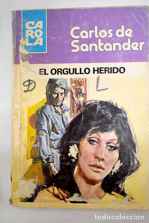 Libros: El orgullo herido: Santander, Carlos de.- Santander, Carlos de - Foto 1