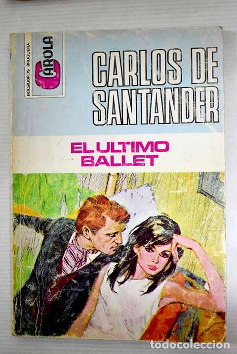 Libros: El &uacute;ltimo ballet: Santander, Carlos de.- Santander, Carlos de - Foto 1