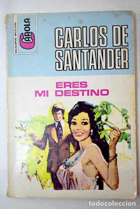 Libros: Eres mi destino: Santander, Carlos de.- Santander, Carlos de - Foto 1