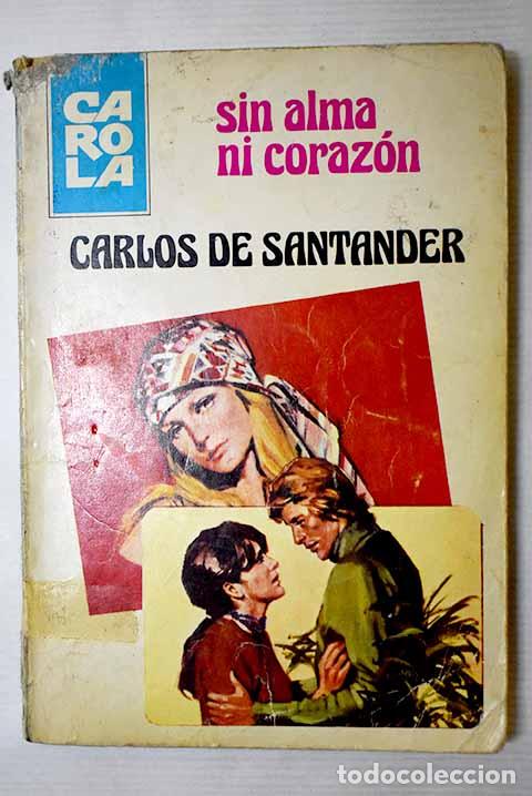 Libros: Sin alma ni coraz&oacute;n: Santander, Carlos de.- Santander, Carlos de - Foto 1