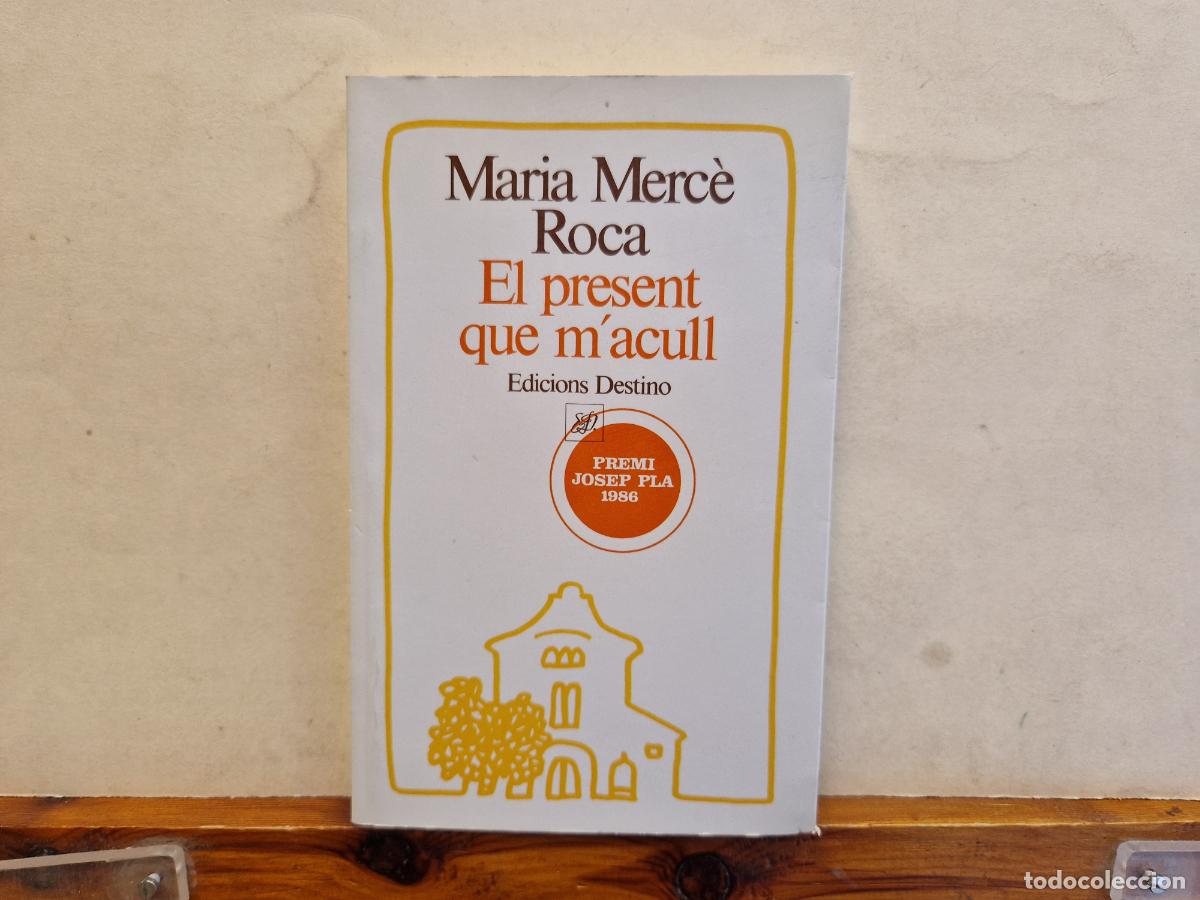 Libros: MARIA MERC&Egrave; ROCA. EL PRESENT QUE MACULL. PREMI JOSEP PLA 1986 - Foto 1
