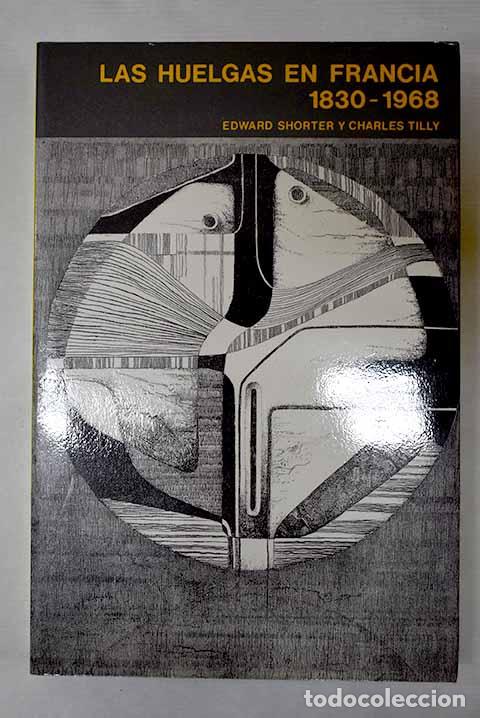 Libros: Las huelgas en Francia, 1830-1968.- Shorter, Edward - Foto 1