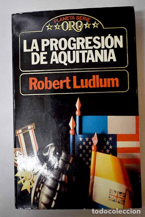 Libros: La progresi&oacute;n de Aquitania.- Ludlum, Robert - Foto 1