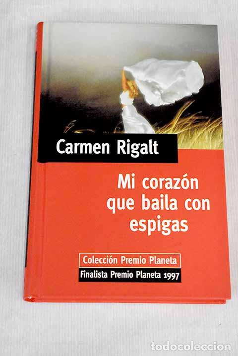 Libros: Mi coraz&oacute;n que baila con espigas.- Rigalt, Carmen - Foto 1