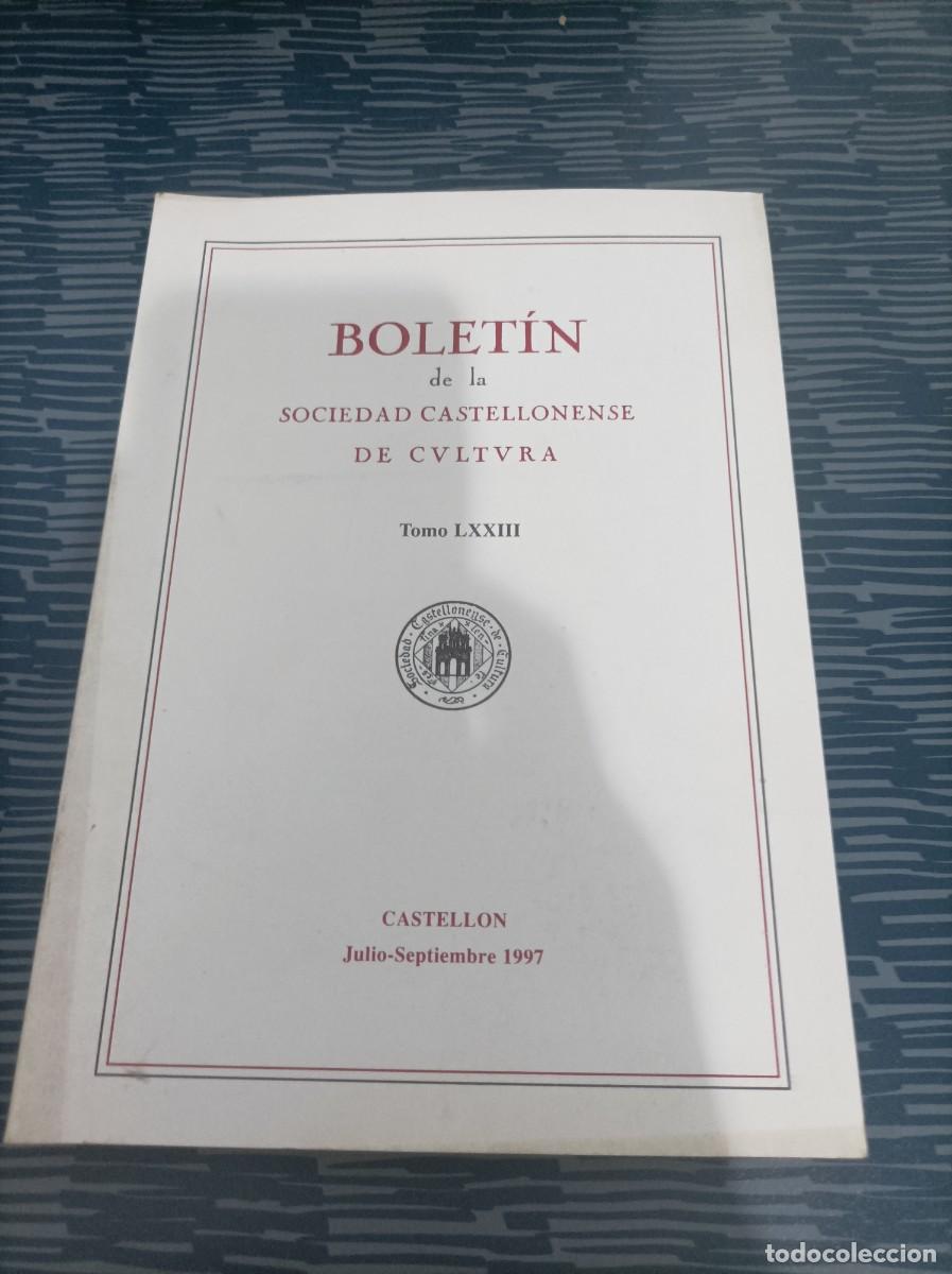 Libros: BOLETIN DE LA SOCIEDAD CASTELLONENSE DE CULTURA,TOMO LXXIII,CASTELLON,JUL-SEPT. 1997,454 PAGINAS.