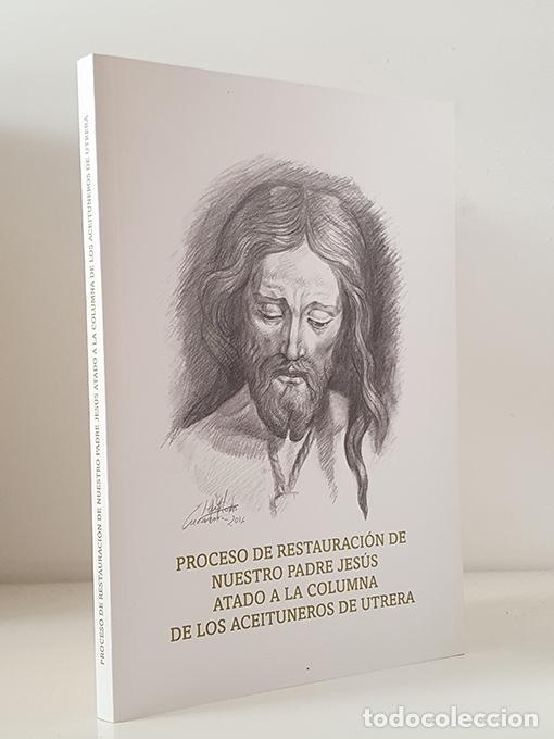 Livres: Proceso de restauraci&oacute;n de Nuestro Padre Jes&uacute;s atado a la columna de los Aceituneros de Utrera. Utre