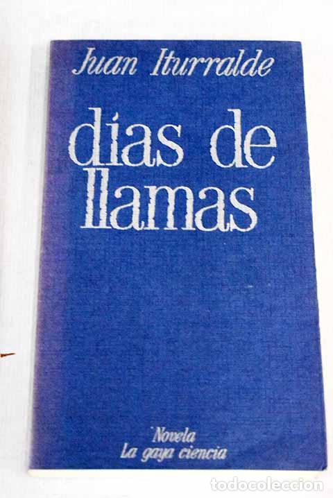 Libros: D&iacute;as de llamas: Iturralde, Juan.- Iturralde, Juan - Foto 1