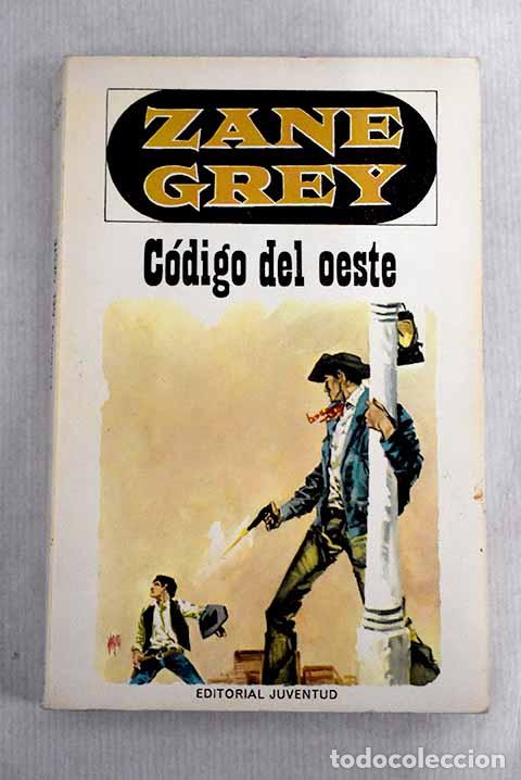 Libros: C&oacute;digo del Oeste: Grey, Zane.- Grey, Zane - Foto 1