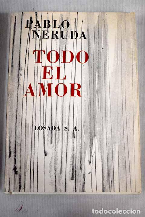 Libros: Todo el amor: Neruda, Pablo.- Neruda, Pablo - Foto 1