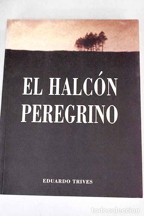 Libros: El halc&oacute;n peregrino: Trives, Eduardo.- Trives, Eduardo - Foto 1
