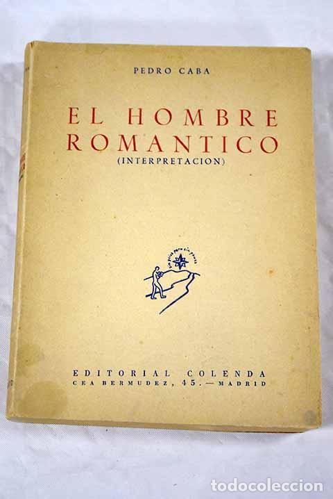 Libros: El hombre rom&aacute;ntico: (Interpretaci&oacute;n).- Caba, Pedro - Foto 1