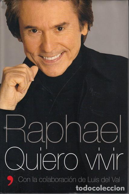 Libros: RAPHAEL. QUIERO VIVIR - RAPHAEL; DEL VAL, LU&Iacute;S - Foto 1