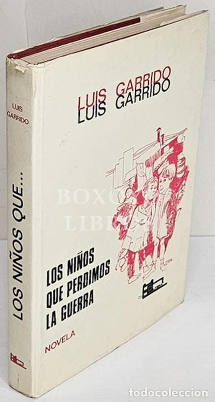 Libros: GARRIDO, Luis. Los ni&ntilde;os que perdimos la guerra. Novela - Foto 1