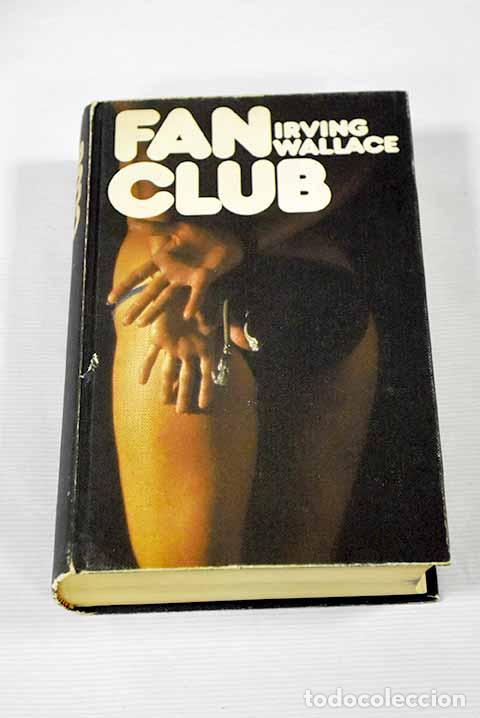 Libros: Fan Club: Wallace, Irving.- Wallace, Irving - Foto 1