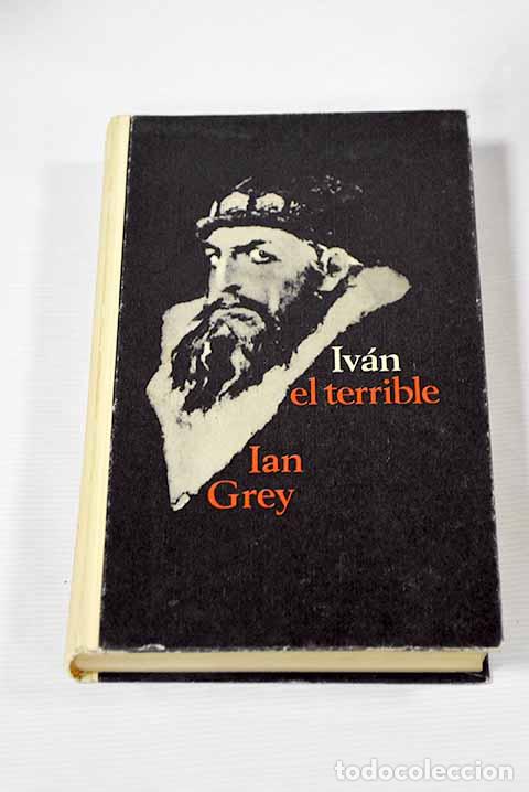 Libros: Iv&aacute;n el terrible: Grey, Ian.- Grey, Ian - Foto 1