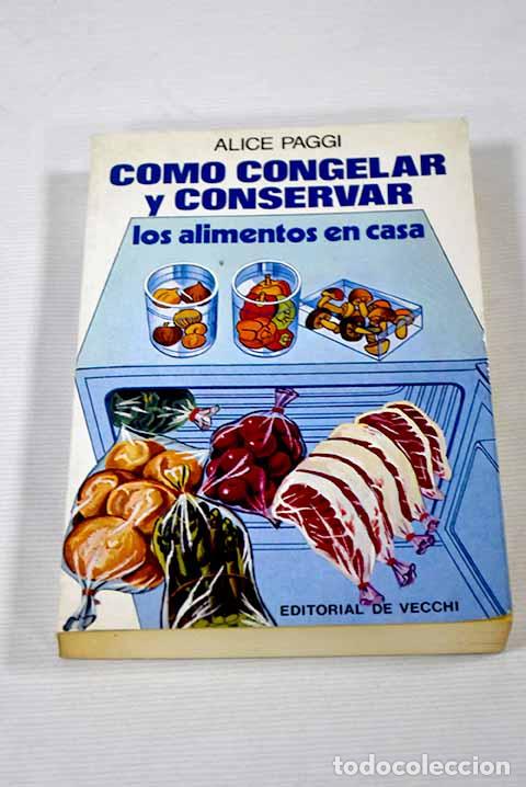 Libros: C&oacute;mo congelar y conservar los alimentos en casa.- Paggi, Alice - Foto 1