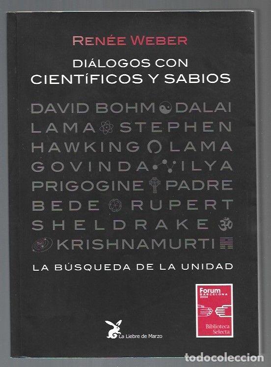 Libros: DIALOGOS CON CIENTIFICOS Y SABIOS. LA BUSQUEDA DE LA UNIDAD - WEBER, RENEE - Foto 1
