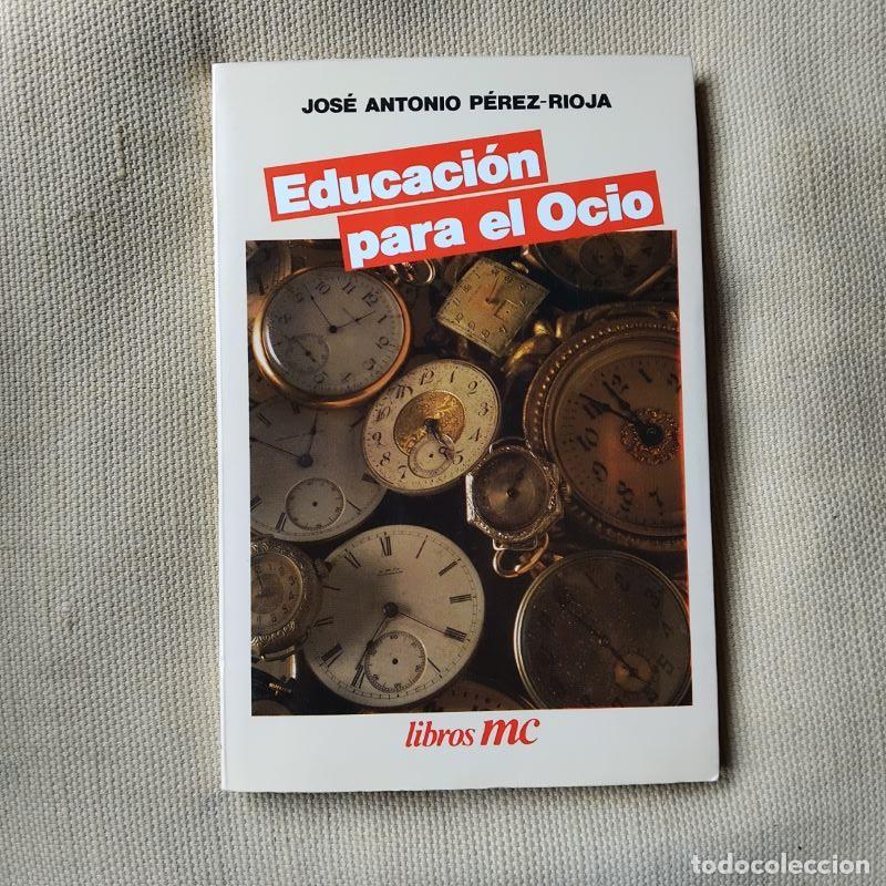 Libros: Educaci&oacute;n para el ocio - Jos&eacute; Antonio P&eacute;rez-Rioja - Foto 1