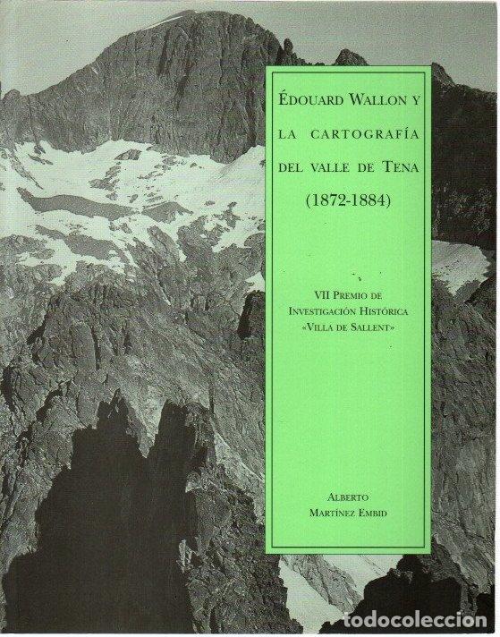 B&uuml;cher: &Eacute;douard Wallon y la cartograf&iacute;a del Valle de Tena (1872-1884) - Mart&iacute;nez Embid, Alberto