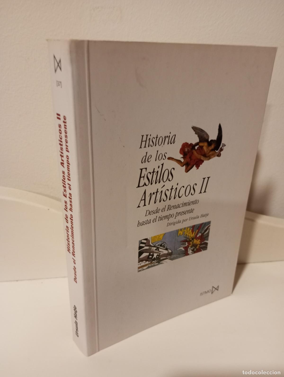 Libros: HISTORIA DE LOS ESTILOS ARTISTICOS II DESDE EL RENACIMIENTO HASTA EL TIEMPO PRESENTE - Dirigida por
