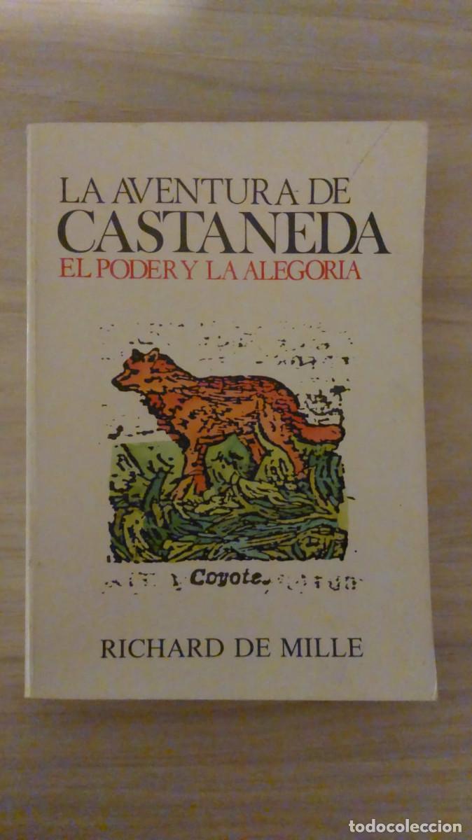 Libros: La aventura de Castaneda. El poder y la alegor&iacute;a - Richard De Mille - Foto 1