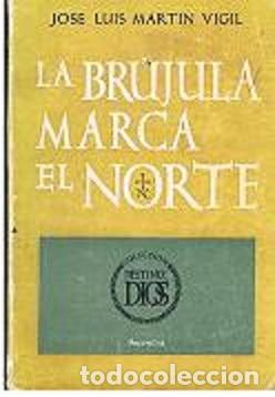 Libros: La Br&uacute;jula Marca El Norte - Jos&eacute; Luis Mart&iacute;n Vigil - Foto 1