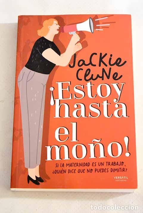 Libros: &iexcl;Estoy hasta el mo&ntilde;o!.- Clune, Jackie - Foto 1