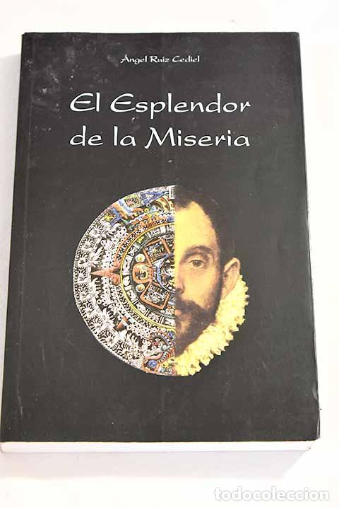 Libros: El esplendor de la miseria.- Ruiz Cediel, &Aacute;ngel - Foto 1