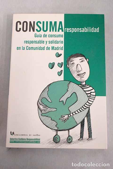 Libros: ConSuma responsabilidad: gu&iacute;a de consumo responsable y solidario en la Comunidad de Madrid - Foto 1