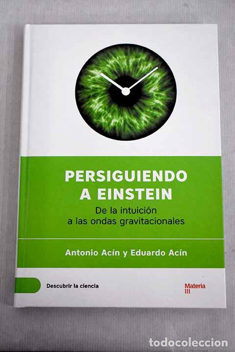 Libros: Persiguiendo a Einstein: de la intuici&oacute;n a las ondas gravitacionales.- Ac&iacute;n, Antonio - Foto 1