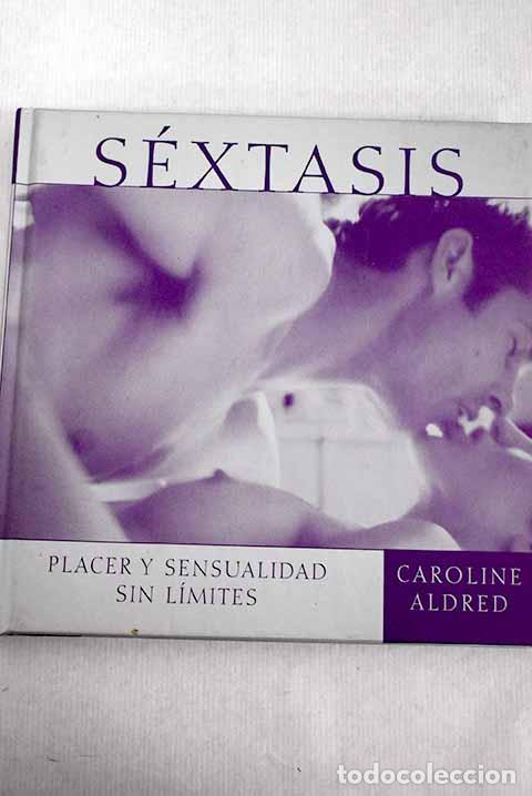 Libros: S&eacute;xtasis: placer y sensualidad sin l&iacute;mites.- Aldred, Caroline - Foto 1