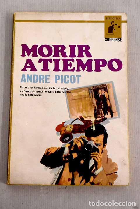 Libros: Morir a tiempo: Picot, Andr&eacute;.- Picot, Andr&eacute; - Foto 1