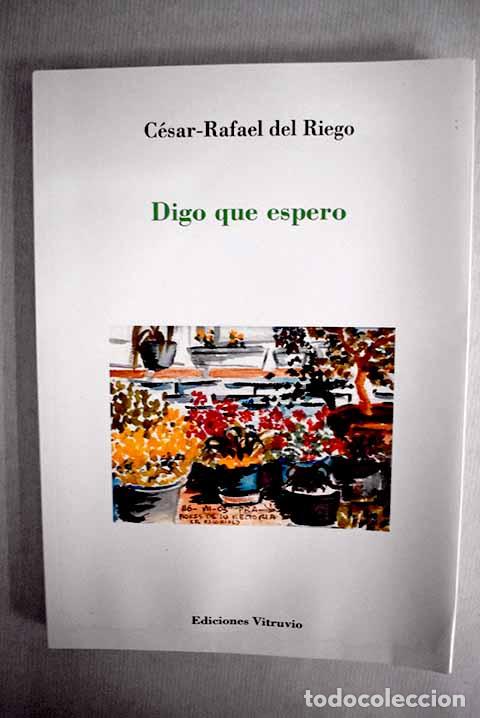 Libros: Digo que espero: Del Riego,C&eacute;sar Rafael.- Del Riego,C&eacute;sar Rafael - Foto 1