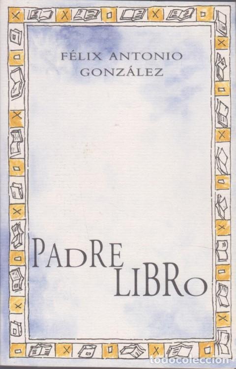 Libros: PADRE LIBRO - F&Eacute;LIX ANTONIO GONZ&Aacute;LEZ - Foto 1