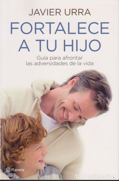 Libros: FORTALECE A TU HIJO - JAVIER URRA - Foto 1