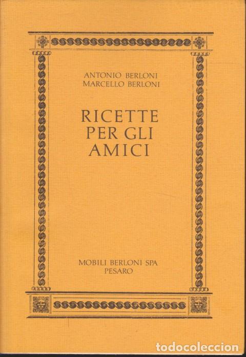 Libros: RICETTE PER GLI AMICI - ANTONIO BERLONI - MARCELLO BERLONI