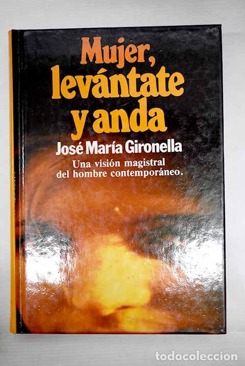 Libros: Mujer, lev&aacute;ntate y anda.- Gironella, Jos&eacute; Mar&iacute;a - Foto 1