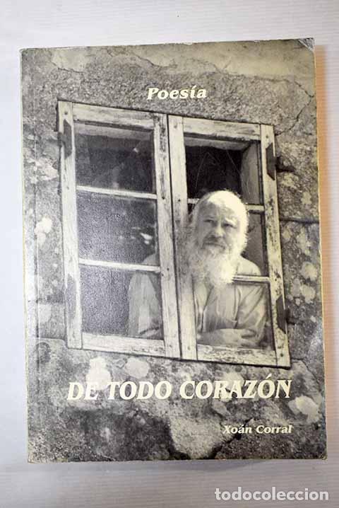 Libros: De todo coraz&oacute;n: poes&iacute;a.- Corral, Xo&aacute;n - Foto 1