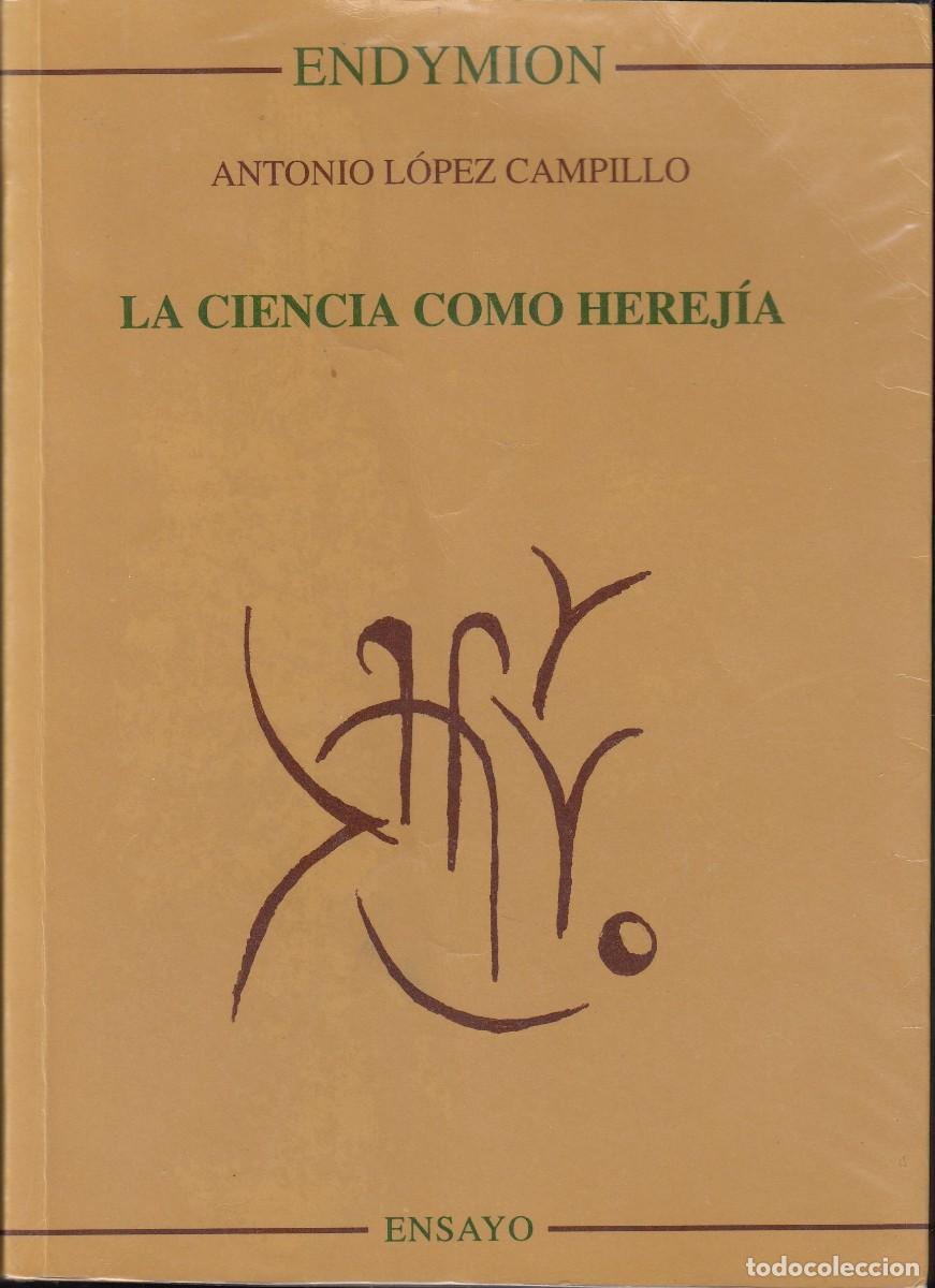 Libros: LA CIENCIA COMO HEREJ&Iacute;A. L&Oacute;PEZ CAMPILLO. ADO - Foto 1