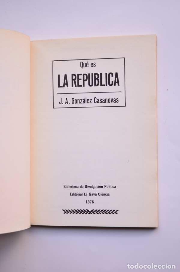 Libros: Qu&eacute; es la Rep&uacute;blica - GONZ&Aacute;LEZ CASANOVA, Jos&eacute; Antonio - Foto 2