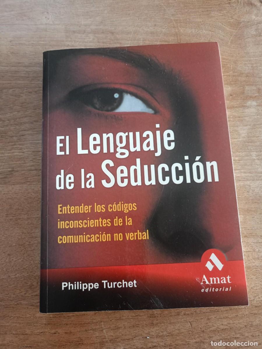 Libros: EL LENGUAJE DE LA SEDUCCI&Oacute;N. PHILIPPE TURCHET. ED. AMAT. 2005 - Foto 1