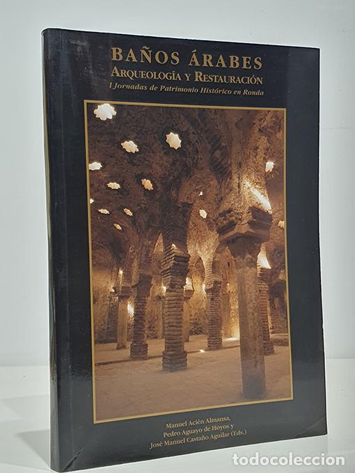 Livres: BA&Ntilde;OS ARABES. Arqueolog&iacute;a y restauraci&oacute;n. I Jornadas de Patrimonio Hist&oacute;rico en Ronda - VV.AA Manuel