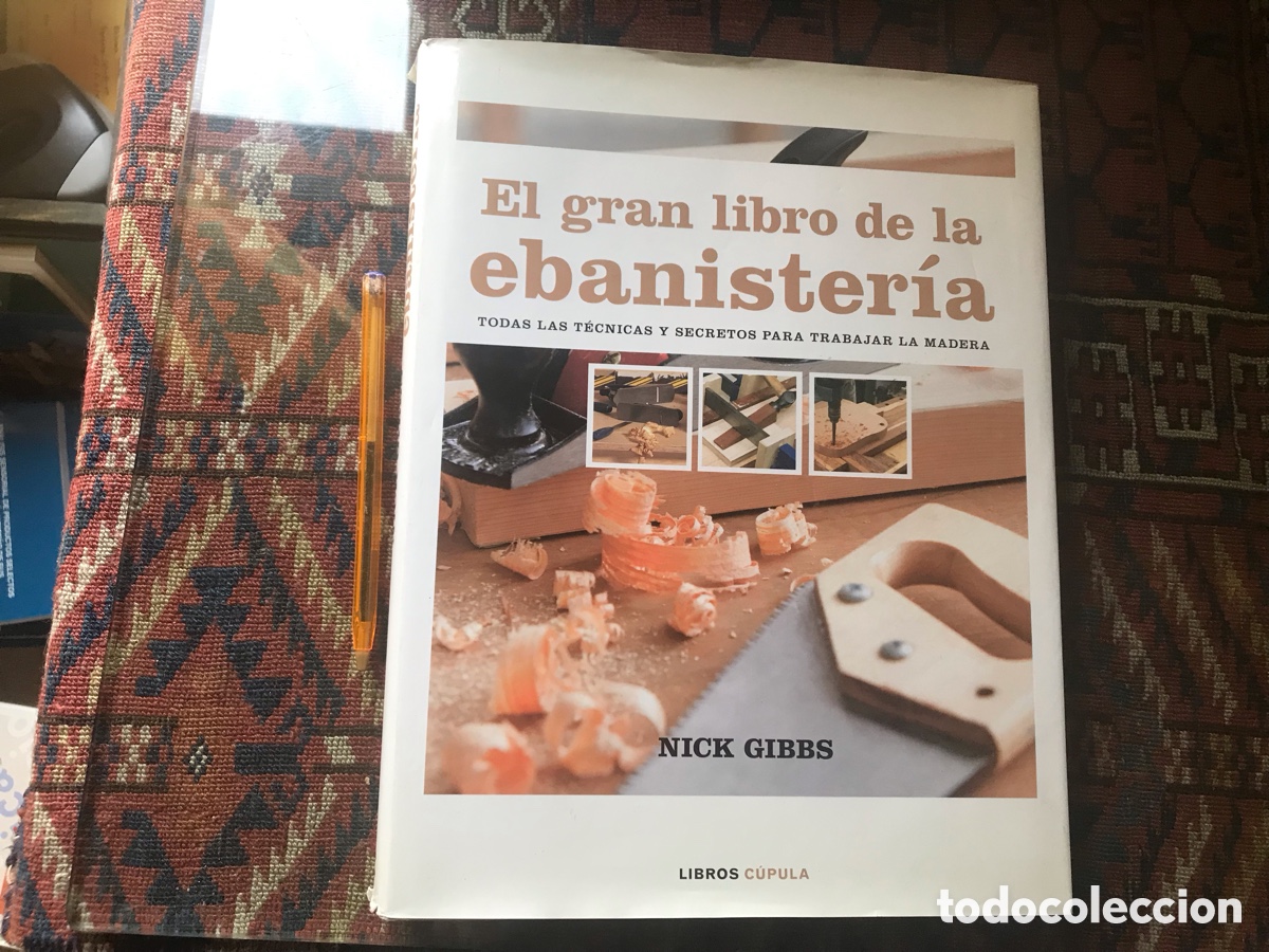 Libros: El gran libro de la ebanister&iacute;a. Nick Gibbs. Libros C&uacute;pula - Foto 1