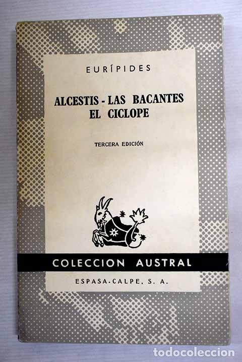 Libros: Alcestis ; Las bacantes ; El c&iacute;clope.- Eur&iacute;pides - Foto 1
