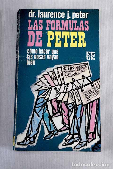 Libros: Las f&oacute;rmulas de Peter: c&oacute;mo hacer que las cosas vayan bien.- Peter, Laurence J. - Foto 1
