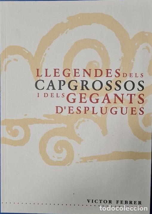 Libros: LLEGENDES DELS CAPGROSSOS I DELS GEGANTS D'ESPLUGUES.