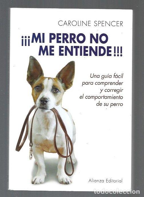 Libros: &iexcl;MI PERRO NO ME ENTIENDE! - SPENCER, CAROLINE - Foto 1