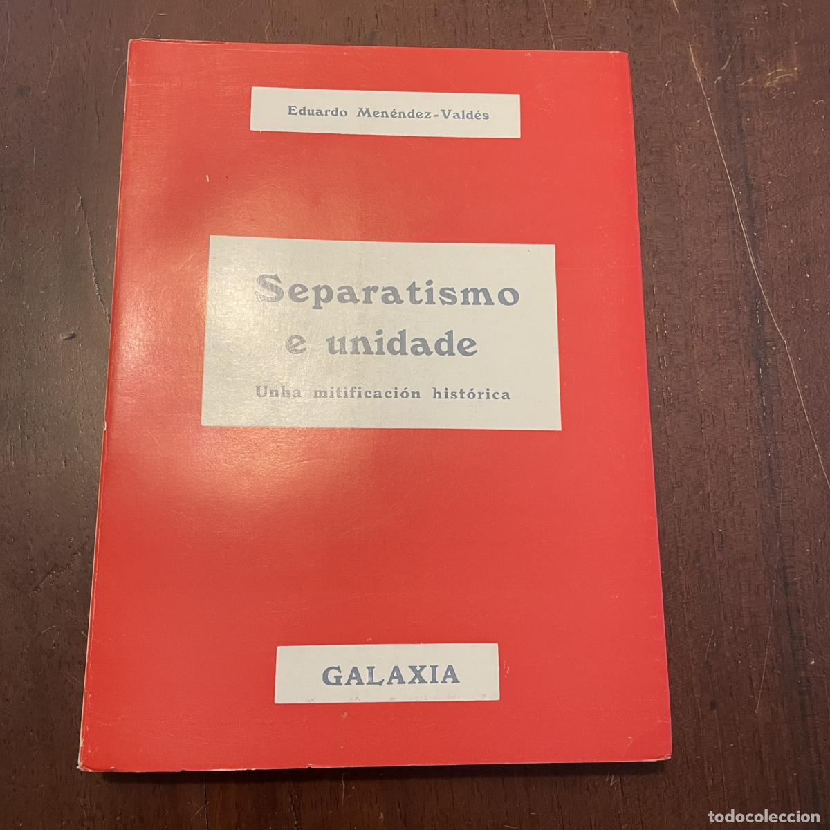 Libros: Separatismo e unidade (galego) - Eduardo Men&eacute;ndez-Vald&eacute;s - Foto 1