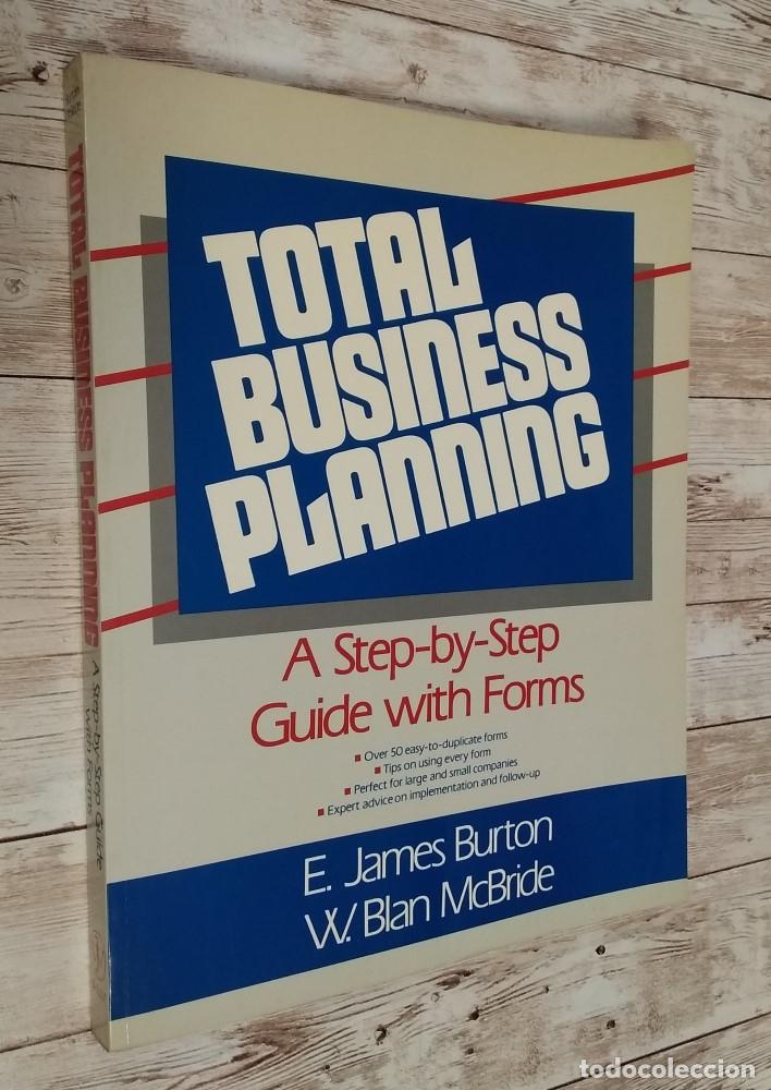 Libros: Total Business Planning. A step-by-step guide with forms - E. James Burton & W. Blan McBride - Foto 1