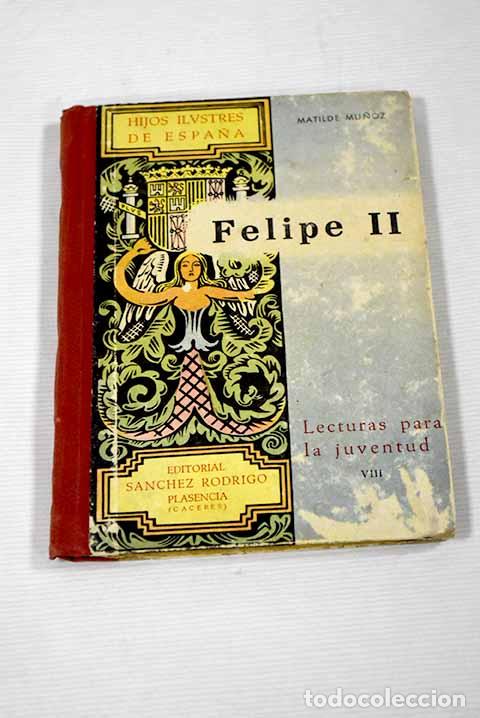 Libros: Felipe II: Mu&ntilde;oz, Matilde.- Mu&ntilde;oz, Matilde - Foto 1